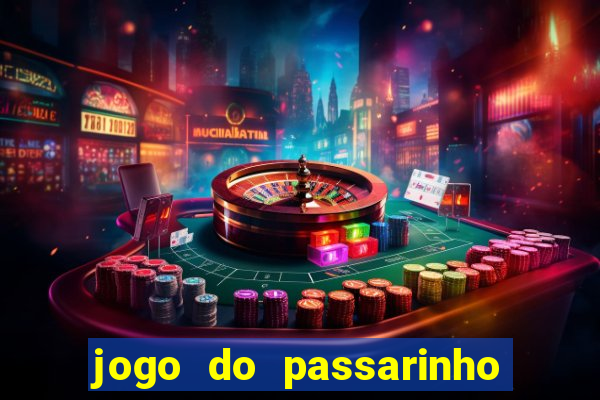 jogo do passarinho que da dinheiro